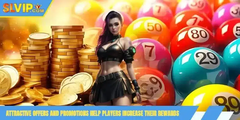 Attractive offers and promotions help players increase their rewards