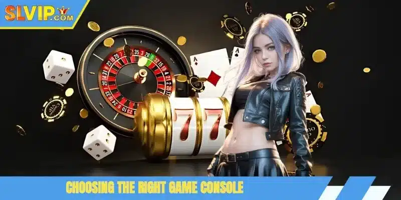 Choosing the right game console