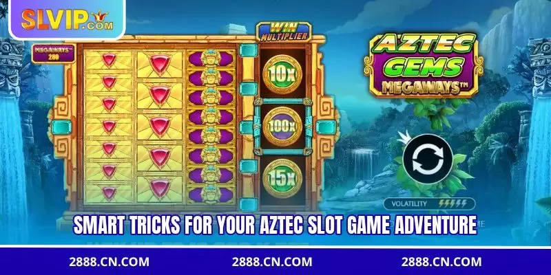 Smart tricks for your AZTEC slot game adventure