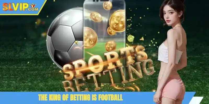 The king of betting is football