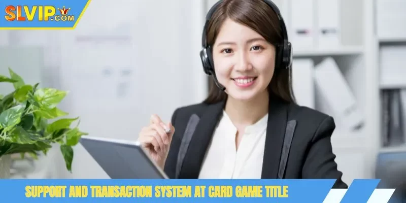 Support and transaction system at card game title