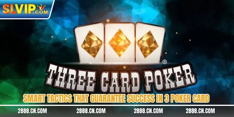 Smart tactics that guarantee success in 3 poker card