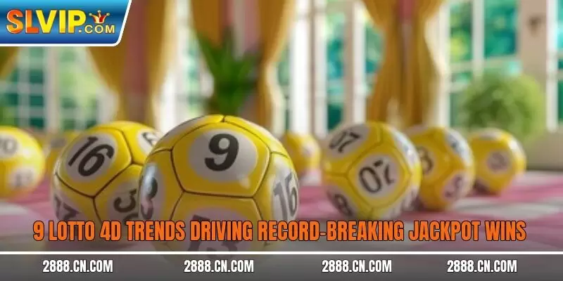 9 lotto 4D trends driving record-breaking jackpot wins