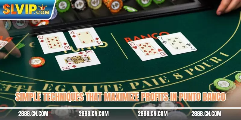 Simple techniques that maximize profits in punto banco