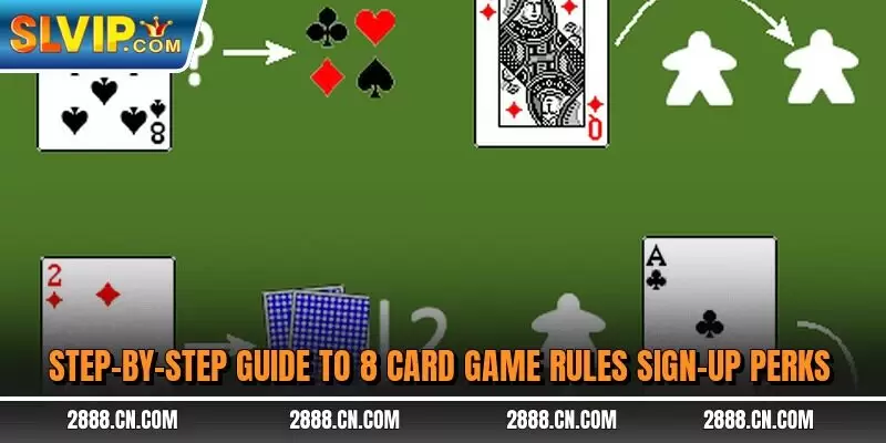 Step-by-step guide to 8 card game rules sign-up perks
