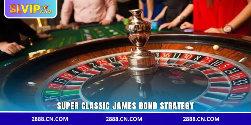 Super classic James Bond strategy