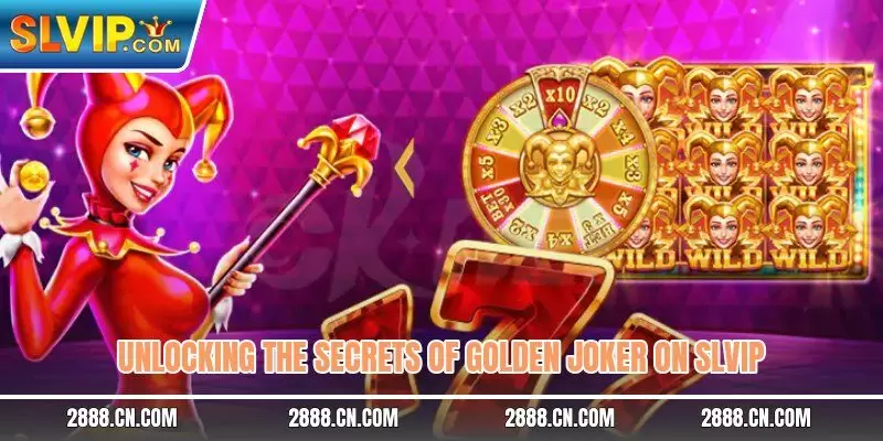 Unlocking the secrets of Golden Joker on SLVIP