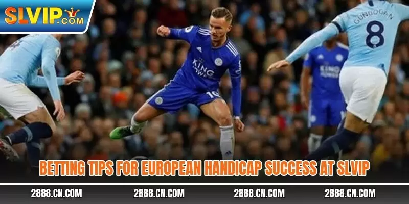 Betting tips for European Handicap success at SLVIP