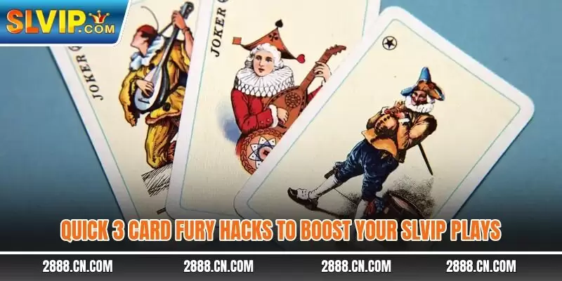 Quick 3 Card Fury hacks to boost your SLVIP plays
