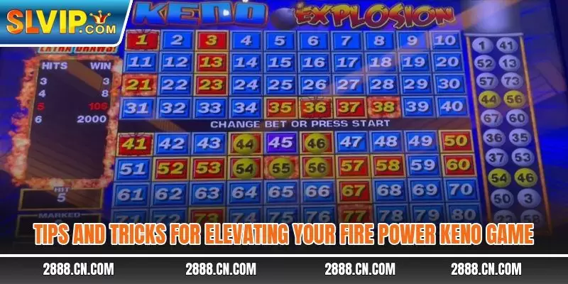 Tips and tricks for elevating your Fire Power Keno game