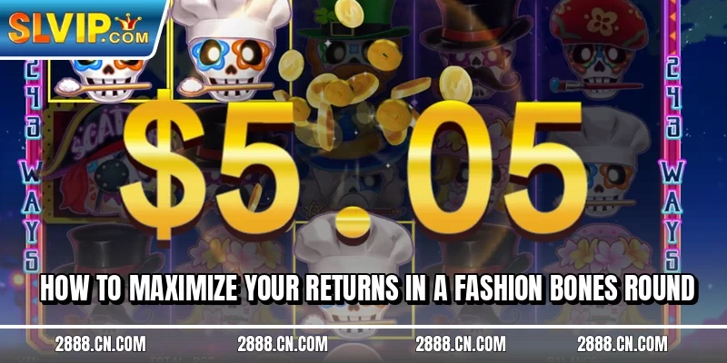 How to maximize your returns in a Fashion Bones round
