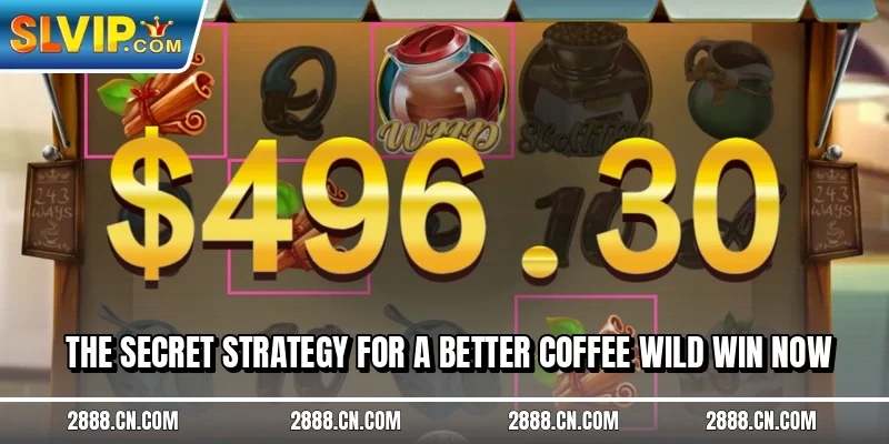 The secret strategy for a better Coffee Wild win now