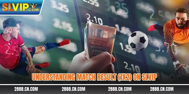 Understanding Match Result (1X2) on SLVIP